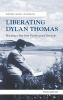Liberating_Dylan_Thomas