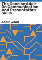 The_concise_Adair_on_communication_and_presentation_skills