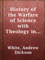 A_history_of_the_warfare_of_science_with_theology_in_Christendom