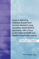 Issues_in_returning_individual_results_from_genome_research_using_population-based_banked_specimens__with_a_focus_on_the_National_Health_and_Nutrition_Examination_Survey