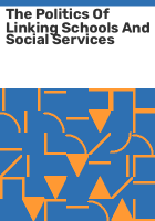 The_politics_of_linking_schools_and_social_services