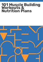 101_muscle_building_workouts___nutrition_plans
