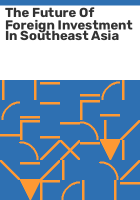 The_future_of_foreign_investment_in_Southeast_Asia