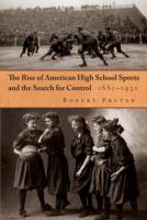 The_rise_of_American_high_school_sports_and_the_search_for_control__1880-1930