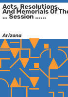 Acts__resolutions__and_memorials_of_the_____session_____Legislature_of_the_State_of_Arizona