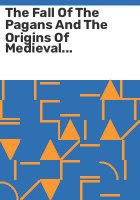 The_fall_of_the_pagans_and_the_origins_of_medieval_Christianity