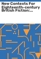 New_contexts_for_eighteenth-century_British_fiction