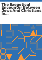 The_exegetical_encounter_between_Jews_and_Christians_in_late_antiquity