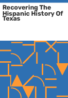 Recovering_the_Hispanic_history_of_Texas
