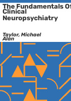 The_fundamentals_of_clinical_neuropsychiatry