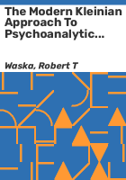 The_modern_Kleinian_approach_to_psychoanalytic_technique