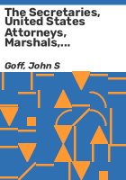 The_secretaries__United_States_attorneys__marshals__surveyors_general__and_superintendents_of_Indian_affairs__1863-1912
