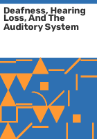 Deafness__hearing_loss__and_the_auditory_system