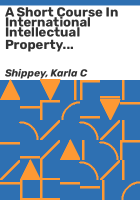 A_short_course_in_international_intellectual_property_rights