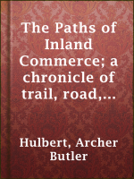 The_Paths_of_Inland_Commerce__a_chronicle_of_trail__road__and_waterway