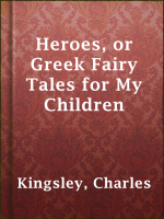 Heroes__or_Greek_Fairy_Tales_for_My_Children