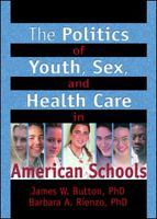 The_politics_of_youth__sex__and_health_care_in_American_schools