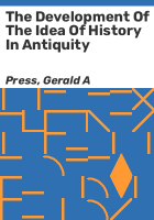 The_development_of_the_idea_of_history_in_antiquity