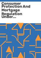 Consumer_protection_and_mortgage_regulation_under_Dodd-Frank