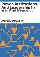 Power__institutions__and_leadership_in_war_and_peace